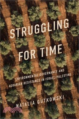 Struggling for Time: Environmental Governance and Agrarian Resistance in Israel/Palestine
