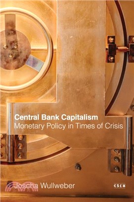 Central Bank Capitalism：Monetary Policy in Times of Crisis