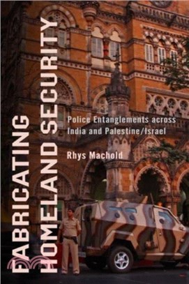 Fabricating Homeland Security：Police Entanglements across India and Palestine/Israel