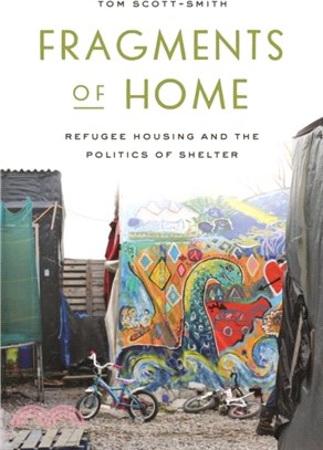 Fragments of Home：Refugee Housing and the Politics of Shelter