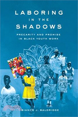 Laboring in the Shadows: Precarity and Promise in Black Youth Work