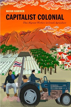 Capitalist Colonial：Thai Migrant Workers in Israeli Agriculture