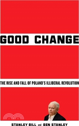 Good Change：The Rise and Fall of Poland's Illiberal Revolution