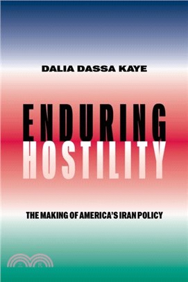 Enduring Hostility：The Making of America's Iran Policy