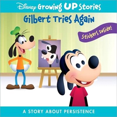 Disney Growing Up Stories: Gilbert Tries Again: A Story about Persistence