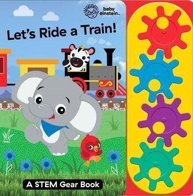Baby Einstein: Let`s Ride a Train!: A Stem Gear Book