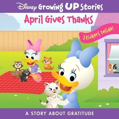 Disney Growing Up Stories: April Gives Thanks a Story about Gratitude: A Story about Gratitude