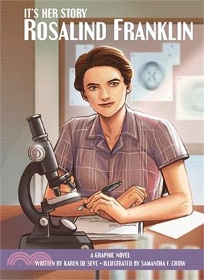 It's Her Story Rosalind Franklin a Graphic Novel