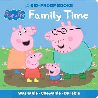 Peppa Pig: Family Time Kid-Proof Books: Kid-Proof Books