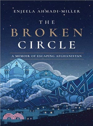 The Broken Circle ― A Memoir of Escaping Afghanistan