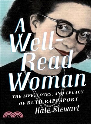 A Well-read Woman ― The Life, Loves, and Legacy of Ruth Rappaport