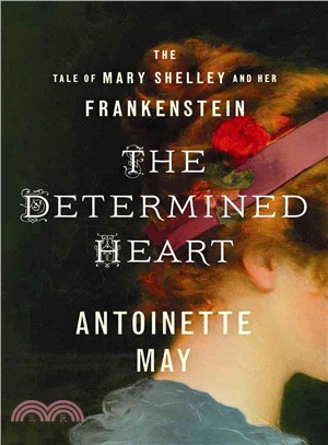 The Determined Heart ─ The Tale of Mary Shelley and Her Frankenstein