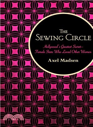 The Sewing Circle ― Hollywood's Greatest Secret: Female Stars Who Loved Other Women