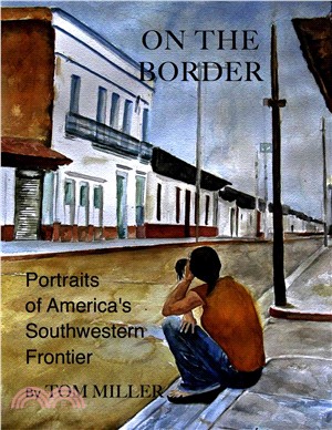 On the Border ― Portraits of America's Southwestern Frontier