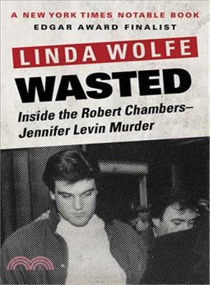 Wasted ― Inside the Robert Chambers?nnifer Levin Murder