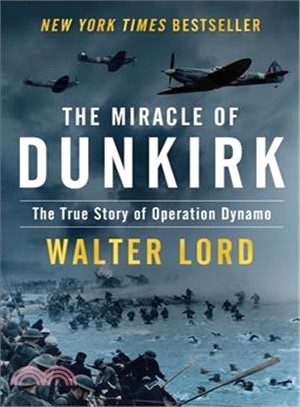 The Miracle of Dunkirk ― The True Story of Operation Dynamo