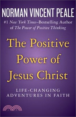 The Positive Power of Jesus Christ ― Life-changing Adventures in Faith