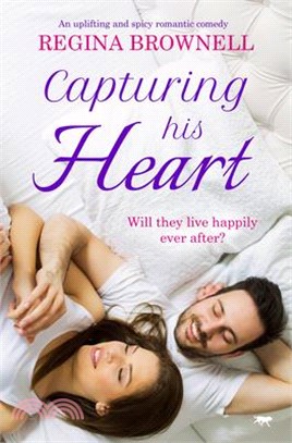 Capturing His Heart: An Uplifting and Spicy Romantic Comedy