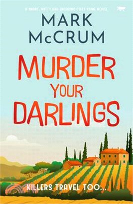 Murder Your Darlings: A Smart, Witty and Engaging Cozy Crime Novel