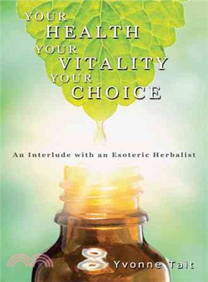 Your Health, Your Vitality, Your Choice ─ An Interlude With an Esoteric Herbalist