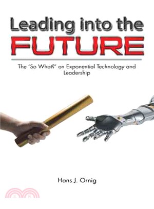 Leading into the Future ─ The So What on Exponential Technology and Leadership