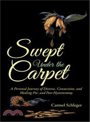 Swept Under the Carpet ─ A Personal Journey of Distress, Connection, and Healing Pre- and Post-hysterectomy