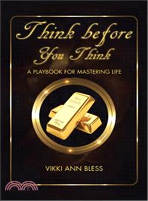 Think Before You Think ─ A Playbook for Mastering Life