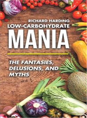 Low-carbohydrate Mania ― The Fantasies, Delusions, and Myths