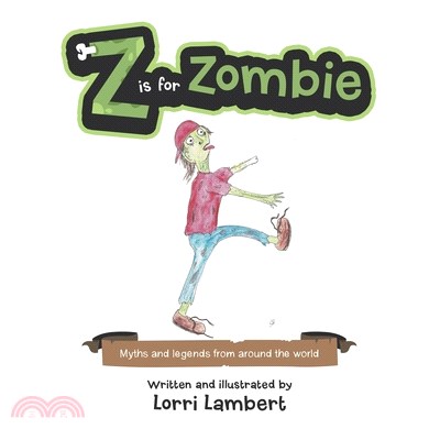 Z Is for Zombie: Myths and Legends from Around the World