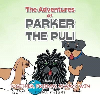 The Adventures of Parker the Puli: Together Friends Always Win