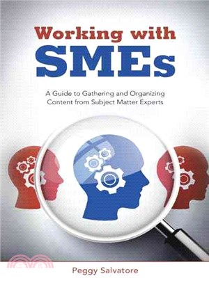 Working With Smes ― A Guide to Gathering and Organizing Content from Subject Matter Experts