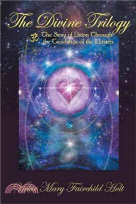 The Divine Trilogy ― The Story of Union Through the Teachings of the Masters