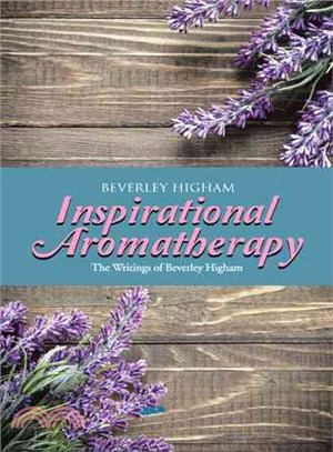 Inspirational Aromatherapy ─ The Writings of Beverley Higham