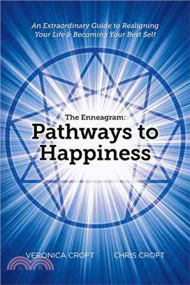 The Enneagram ― Pathways to Happiness, an Extraordinary Guide to Realigning Your Life & Becoming Your Best Self