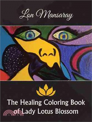 The Healing Coloring Book of Lady Lotus Blossom