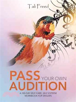 Pass Your Own Audition ― A 100-day Self-care, Self-esteem Workbook for Singers