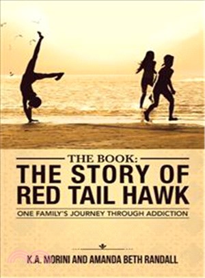 The Story of Red Tail Hawk ― One Family's Journey Through Addiction