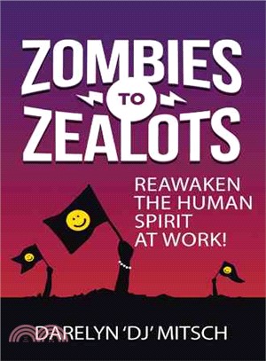 Zombies to Zealots ― Reawaken the Human Spirit at Work!