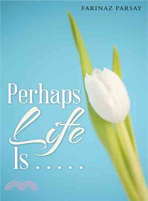 Perhaps Life Is