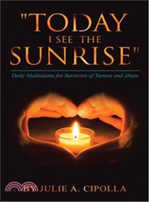 Today I See the Sunrise ― Daily Meditations for Survivors of Torture and Abuse