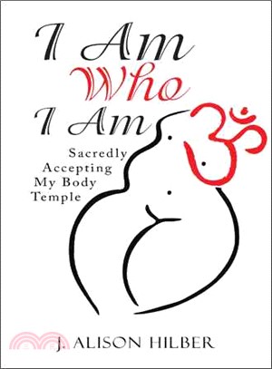 I Am Who I Am ― Sacredly Accepting My Body Temple