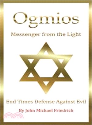 Ogmios Messenger from the Light ― End Times Defense Against Evil