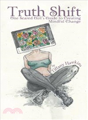 Truth Shift ― One Scared Girl??Guide to Creating Mindful Change