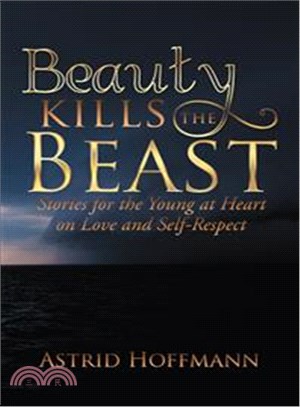 Beauty Kills the Beast ― Stories for the Young at Heart on Love and Self-respect