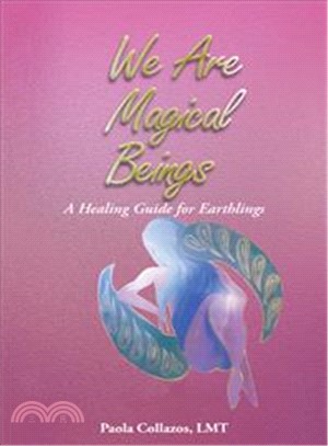 We Are Magical Beings ─ A Healing Guide for Earthlings