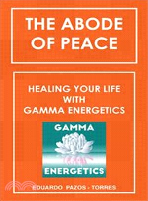 The Abode of Peace ― Healing Your Life With Gamma Energetics