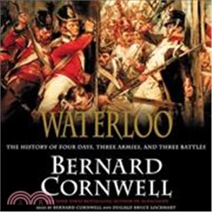 Waterloo ─ The History of Four Days, Three Armies, and Three Battles