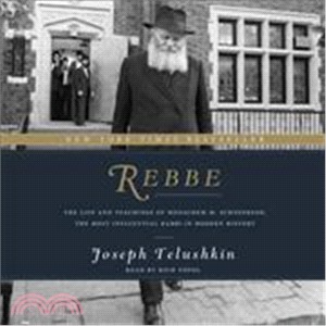 Rebbe ― The Life and Teachings of Menachem M. Schneerson, the Most Influential Rabbi in Modern History