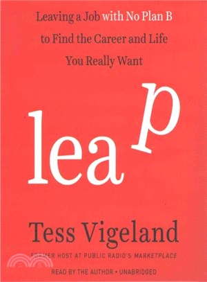 Leap Without a Net ― Leaving a Job With No Plan B to Find the Career and Life You Really Want