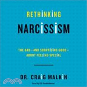 Rethinking Narcissism ― The Bad--and Surprising Good--About Feeling Special